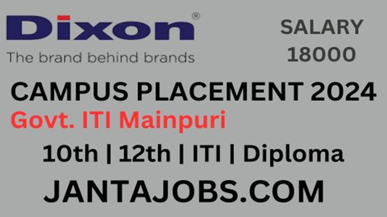 Dixon Technologies Campus Placement 2024 Trainee Jobs in Noida for Freshers ITI Jobs in Dixon Technologies Diploma Fresher Jobs in Electronics Campus Interview at Government ITI Mainpuri